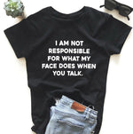 Load image into Gallery viewer, I am not responsible for what my face does Women tshirt
