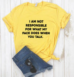 Load image into Gallery viewer, I am not responsible for what my face does Women tshirt
