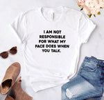 Load image into Gallery viewer, I am not responsible for what my face does Women tshirt
